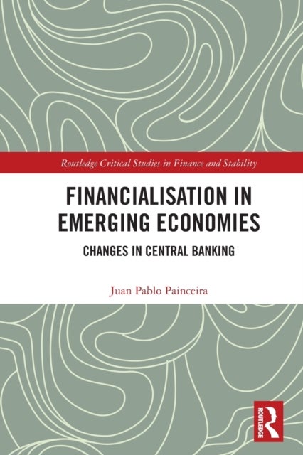 Bilde av Financialisation In Emerging Economies Av Juan Pablo (central Bank Of Brazil) Painceira