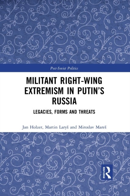 Bilde av Militant Right-wing Extremism In Putin&#039;s Russia Av Miroslav (masaryk University Czech Republic) Mares, Martin Larys, Jan (masaryk University Czec