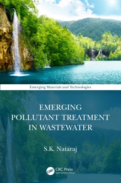 Bilde av Emerging Pollutant Treatment In Wastewater Av S.k. (jain University Jain Global Campus Karnataka India) Nataraj