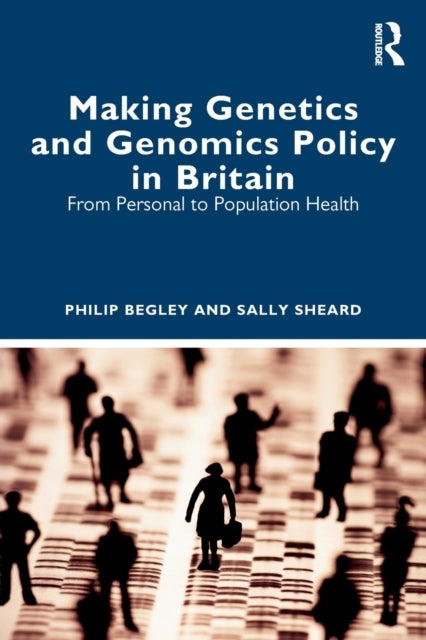 Bilde av Making Genetics And Genomics Policy In Britain Av Philip Begley, Sally Sheard