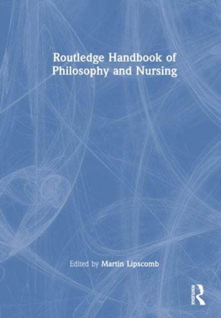 Bilde av Routledge Handbook Of Philosophy And Nursing