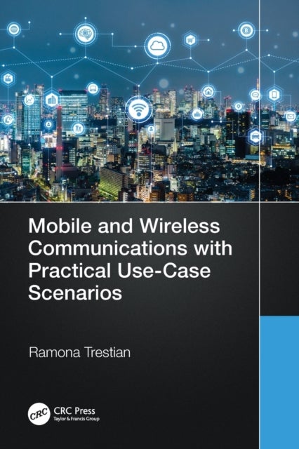 Bilde av Mobile And Wireless Communications With Practical Use-case Scenarios Av Ramona Trestian