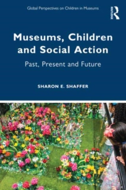 Bilde av Museums, Children And Social Action Av Sharon E. (independent Education Consultant Usa) Shaffer