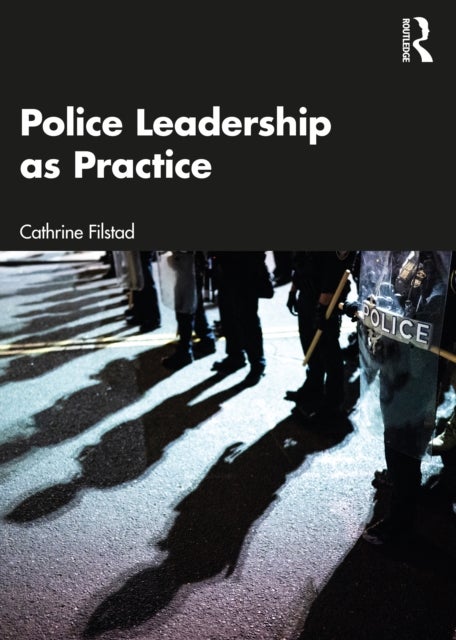 Bilde av Police Leadership As Practice Av Cathrine Filstad