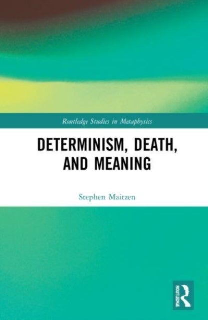 Bilde av Determinism, Death, And Meaning Av Stephen Maitzen