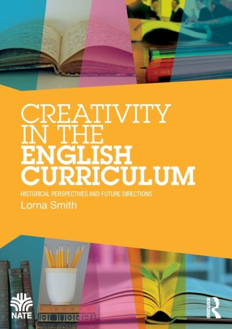 Bilde av Creativity In The English Curriculum Av Lorna Smith