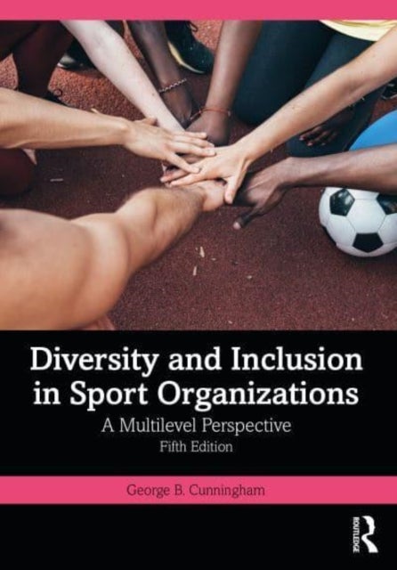 Bilde av Diversity And Inclusion In Sport Organizations Av George B. Cunningham