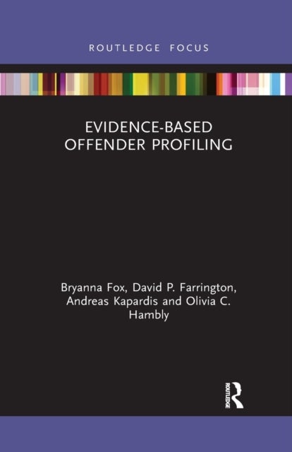 Bilde av Evidence-based Offender Profiling Av Bryanna (university Of South Florida) Fox, David (university Of Cambridge Uk) Farrington, Andreas Kapardis, Olivi