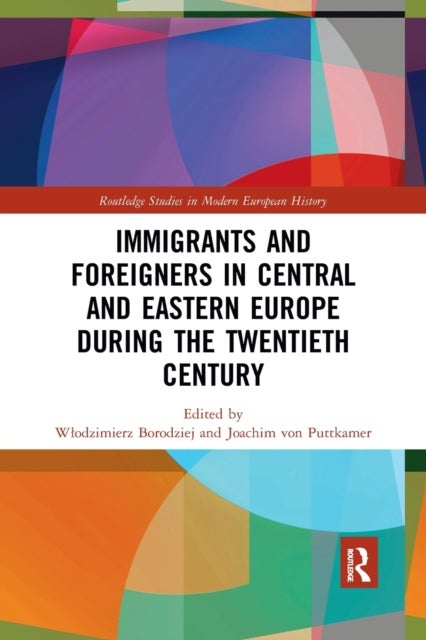 Bilde av Immigrants And Foreigners In Central And Eastern Europe During The Twentieth Century