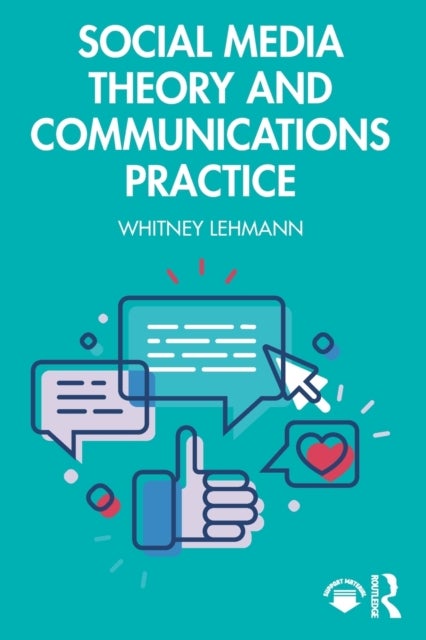 Bilde av Social Media Theory And Communications Practice Av Whitney (nova Southeastern University Usa) Lehmann