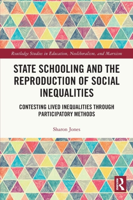 Bilde av State Schooling And The Reproduction Of Social Inequalities Av Sharon (anglia Ruskin University Uk) Jones