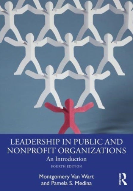 Bilde av Leadership In Public And Nonprofit Organizations Av Montgomery Van Wart, Paul Suino, Pamela S. (california State University San Bernadino Usa) Medina