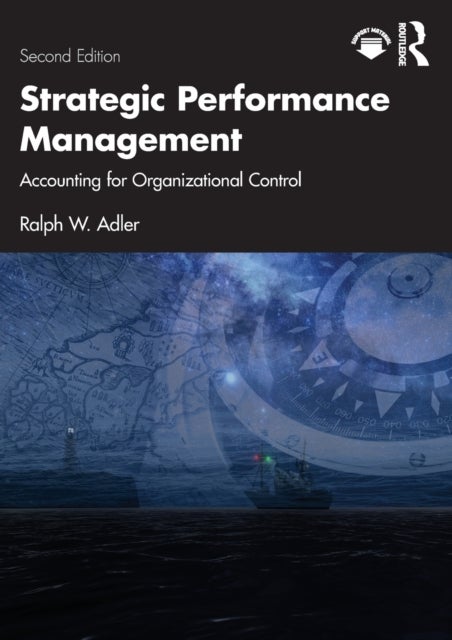 Bilde av Strategic Performance Management Av Ralph W. (university Of Otago New Zealand) Adler