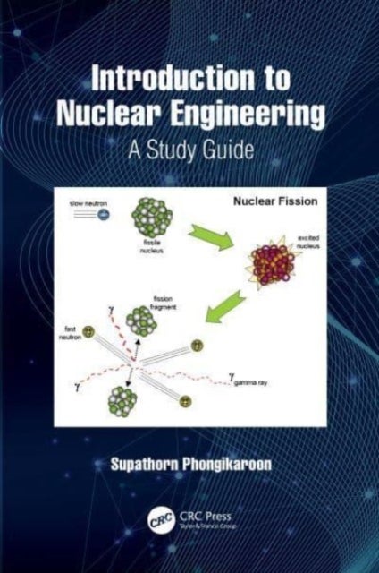 Bilde av Introduction To Nuclear Engineering Av Supathorn Phongikaroon