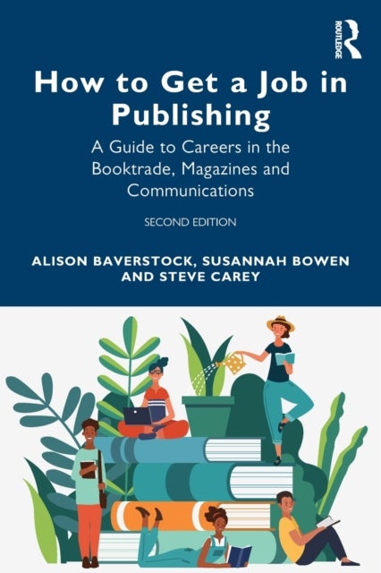 Bilde av How To Get A Job In Publishing Av Alison Baverstock, Susannah Bowen, Steve Carey