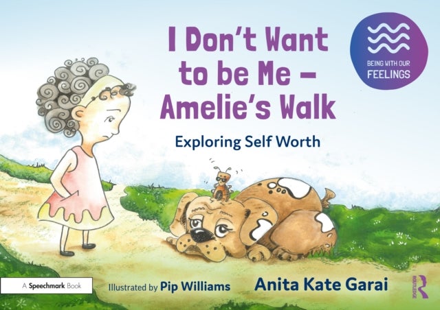 Bilde av I Don¿t Want To Be Me - Amelie¿s Walk: Exploring Self-acceptance Av Anita Kate Garai