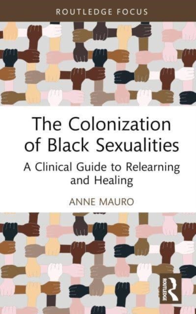 Bilde av The Colonization Of Black Sexualities Av Anne (sex Therapist In Private Practice Usa) Mauro