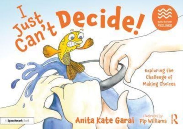 Bilde av I Just Can¿t Decide!: Exploring The Challenge Of Making Choices Av Anita Kate Garai