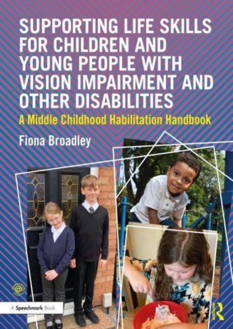Bilde av Supporting Life Skills For Children And Young People With Vision Impairment And Other Disabilities Av Fiona Broadley