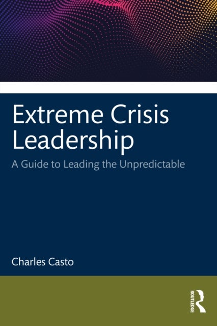 Bilde av Extreme Crisis Leadership Av Charles Casto