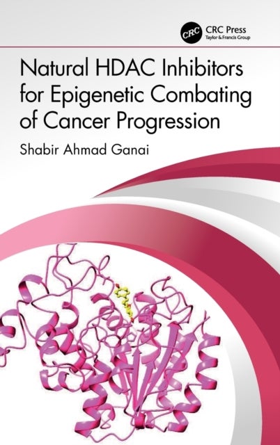 Bilde av Natural Hdac Inhibitors For Epigenetic Combating Of Cancer Progression Av Shabir Ahmad Ganai