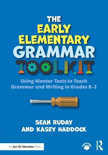 Bilde av The Early Elementary Grammar Toolkit Av Sean (longwood University Usa) Ruday, Kasey Haddock