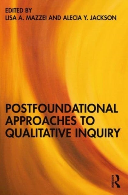 Bilde av Postfoundational Approaches To Qualitative Inquiry