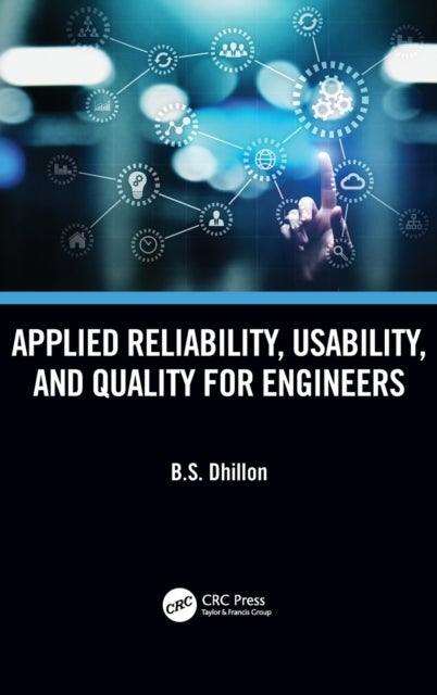 Bilde av Applied Reliability, Usability, And Quality For Engineers Av B.s. (university Of Ottawa Canada.) Dhillon