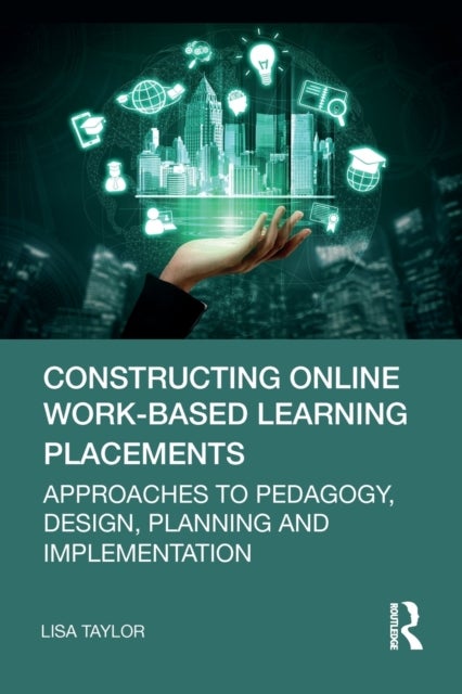 Bilde av Constructing Online Work-based Learning Placements Av Lisa Taylor