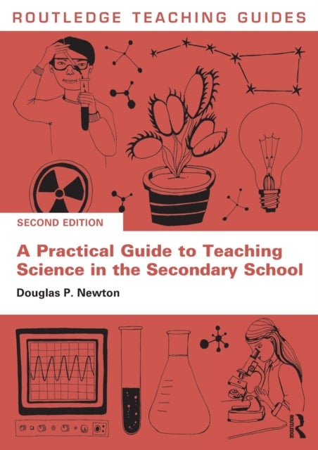 Bilde av A Practical Guide To Teaching Science In The Secondary School Av Douglas P. (university Of Durham Uk) Newton