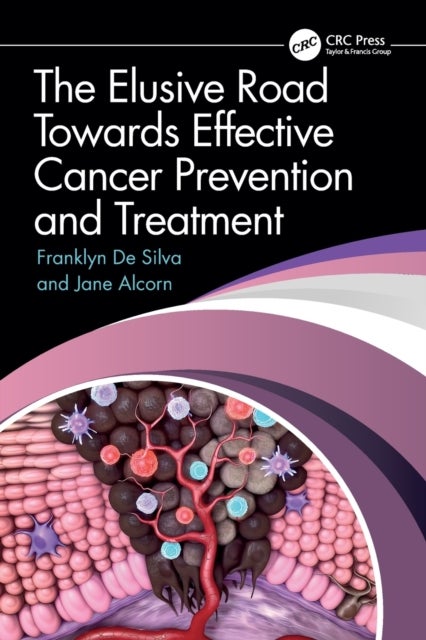 Bilde av The Elusive Road Towards Effective Cancer Prevention And Treatment Av Franklyn (usask Canada) De Silva, Jane Alcorn