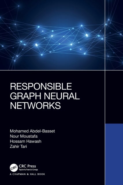 Bilde av Responsible Graph Neural Networks Av Mohamed Abdel-basset, Nour Moustafa, Hossam Hawash, Zahir Tari