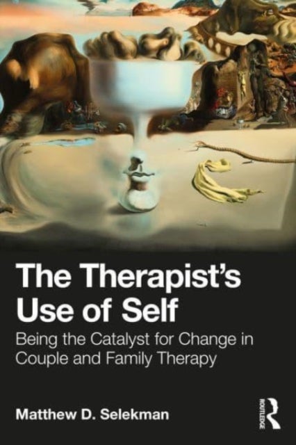 Bilde av The Therapist¿s Use Of Self Av Matthew D. (in Private Practice Selekman, Illinois Usa) Partners For Collaborative Solutions