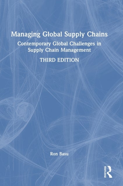 Bilde av Managing Global Supply Chains Av Ron (performance Excellence Limited Uk) Basu