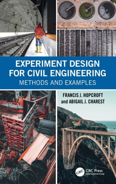 Bilde av Experiment Design For Civil Engineering Av Francis J. Hopcroft, Abigail J. (wentworth Institute Of Technology Ma Usa) Charest