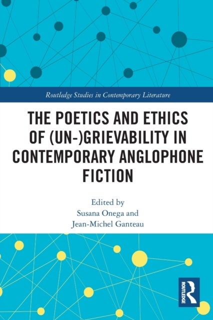 Bilde av The Poetics And Ethics Of (un-)grievability In Contemporary Anglophone Fiction