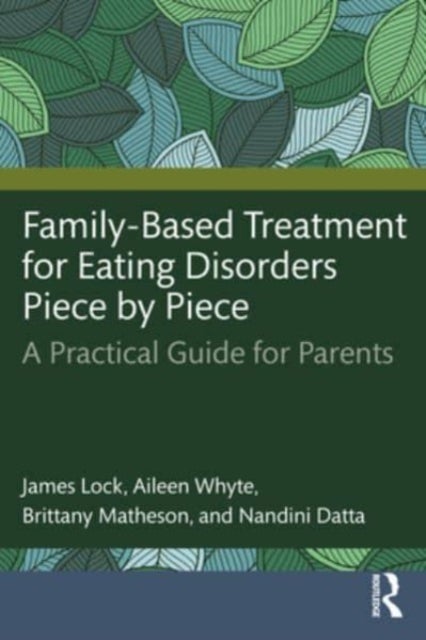 Bilde av Family-based Treatment For Eating Disorders Piece By Piece Av James (stanford University School Of Medicine Usa) Lock, Aileen Whyte, Brittany Matheson