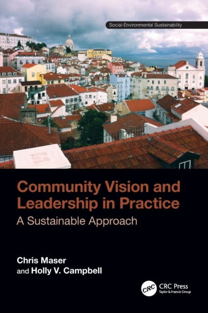 Bilde av Community Vision And Leadership In Practice Av Chris (consultant In Forest Ecology And Sustainable Forestry Practices Oregon Usa) Maser, Holly V. (ore