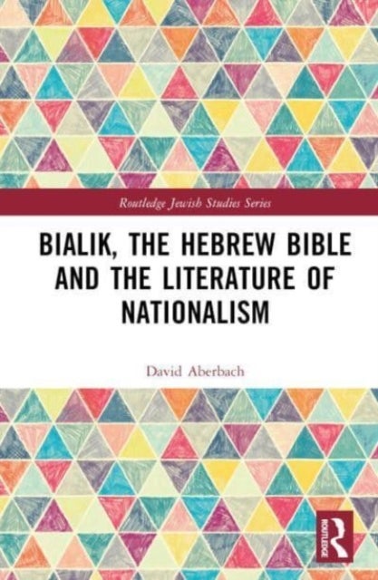 Bilde av Bialik, The Hebrew Bible And The Literature Of Nationalism Av David (mcgill University Montreal Canada) Aberbach