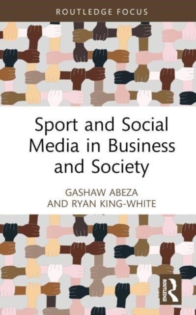 Bilde av Sport And Social Media In Business And Society Av Gashaw (towson University Usa) Abeza, Ryan (towson University Usa) King-white