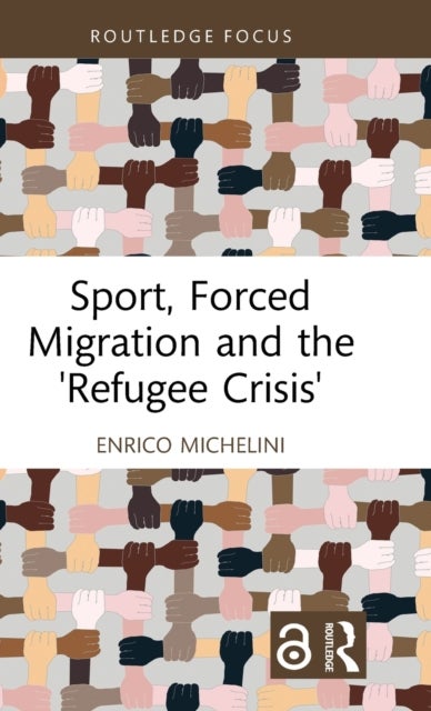 Bilde av Sport, Forced Migration And The &#039;refugee Crisis&#039; Av Enrico (university Of Saarland Germany) Michelini