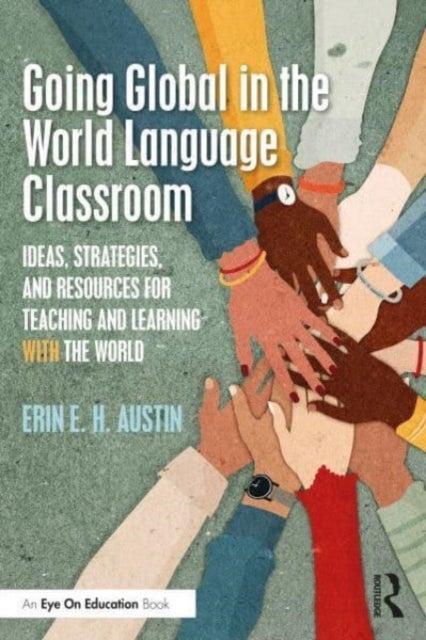Bilde av Going Global In The World Language Classroom Av Erin Austin