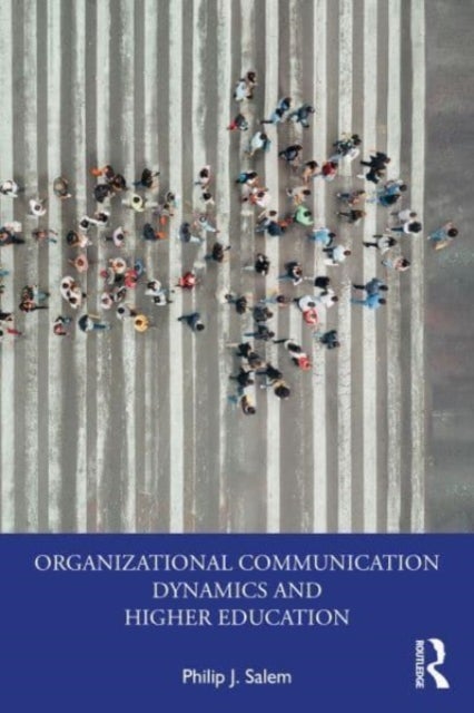 Bilde av Organizational Communication Dynamics And Higher Education Av Philip J. (texas State University Usa.) Salem