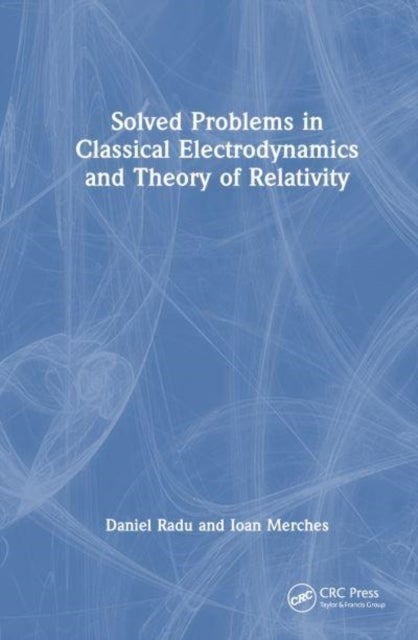 Bilde av Solved Problems In Classical Electrodynamics And Theory Of Relativity Av Daniel Radu, Ioan Merches