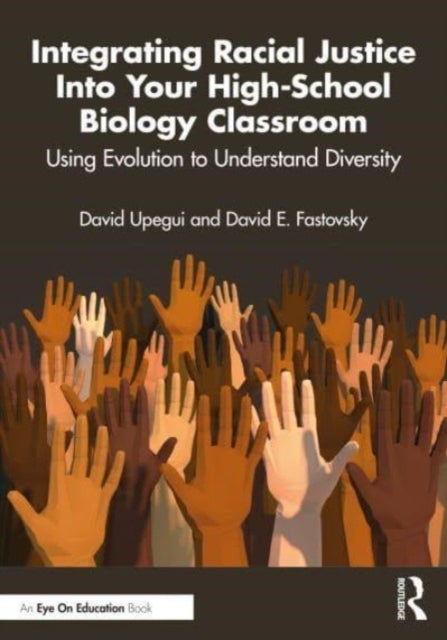 Bilde av Integrating Racial Justice Into Your High-school Biology Classroom Av David Upegui, David E. Fastovsky