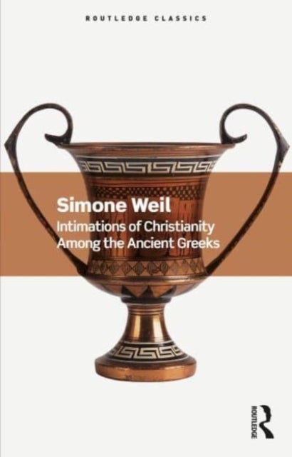 Bilde av Intimations Of Christianity Among The Ancient Greeks Av Simone Weil