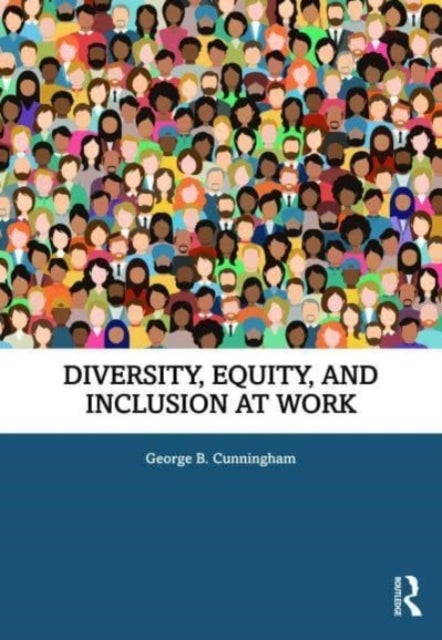 Bilde av Diversity, Equity, And Inclusion At Work Av George B. (university Of Florida Usa) Cunningham