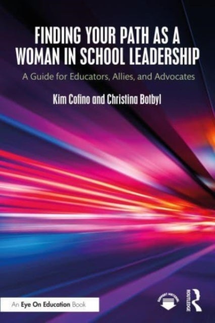 Bilde av Finding Your Path As A Woman In School Leadership Av Kim Cofino, Christina Botbyl