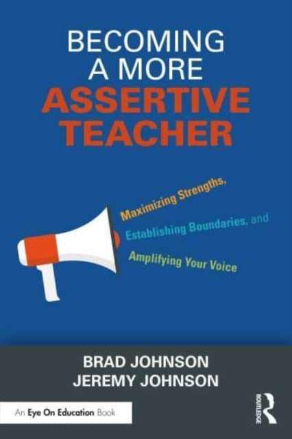 Bilde av Becoming A More Assertive Teacher Av Brad (concordia University Usa) Johnson, Jeremy (brown University Providence Ri Usa) Johnson