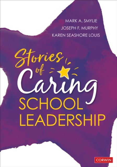 Bilde av Stories Of Caring School Leadership Av Mark A. Smylie, Joseph F. Murphy, Karen Seashore Louis